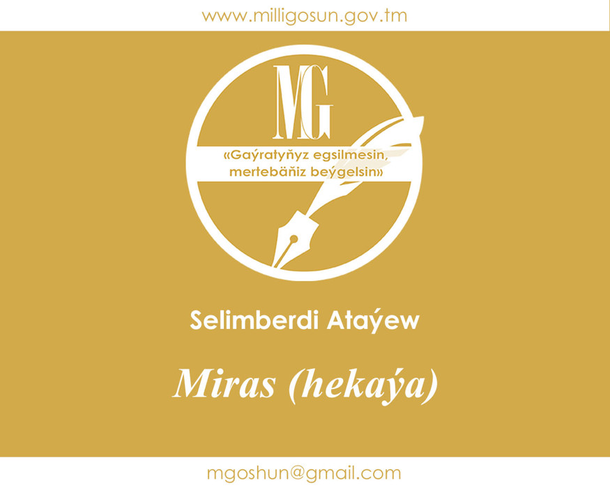Miras (hekaýa) / Selimberdi Ataýew