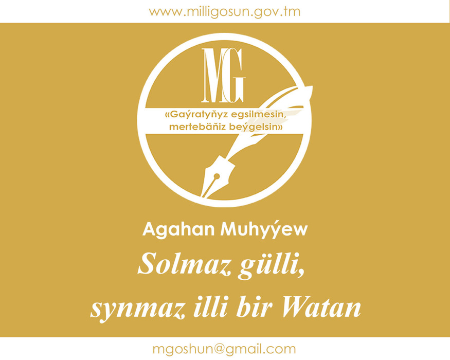 Solmaz gülli, synmaz illi bir Watan / Agahan Muhyýew