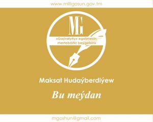 Bu meýdan / Maksat Hudaýberdiýew